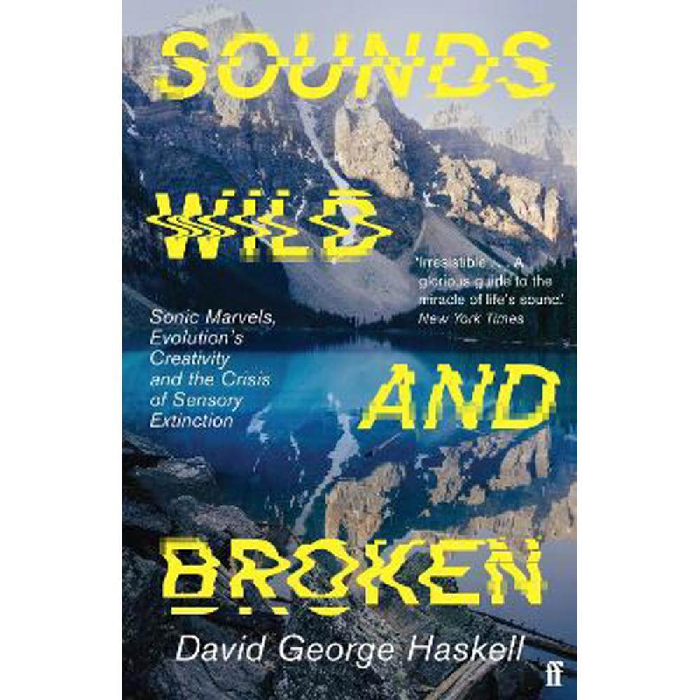 Sounds Wild and Broken (Paperback) - David George Haskell